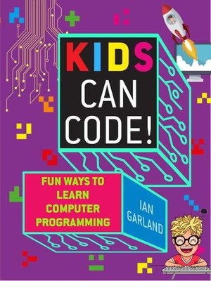 cover image of Kids Can Code!: Fun Ways to Learn Computer Programming